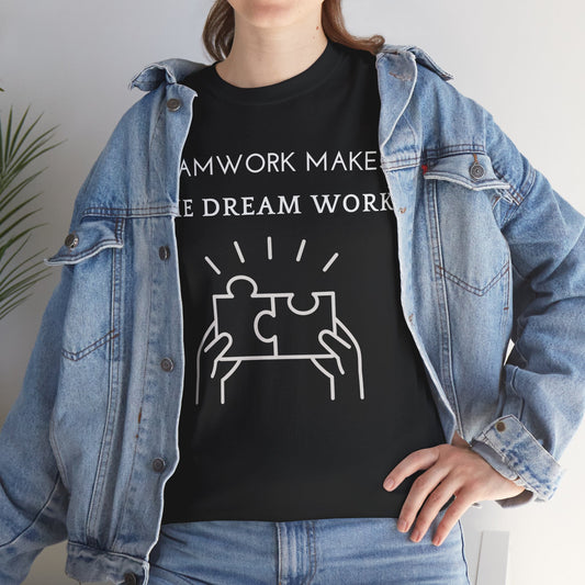 Teamwork Makes The Dream Work T-Shirt