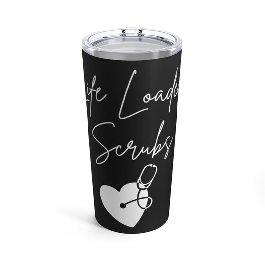 Life Loaded Scrubs 20oz Tumbler